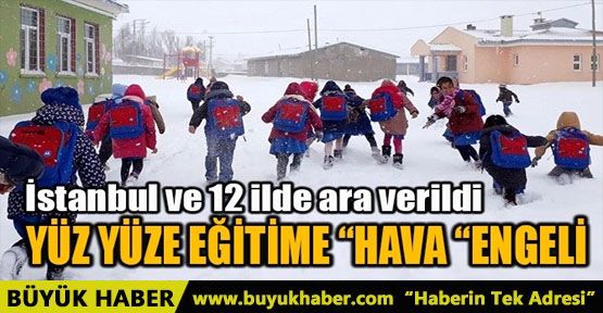 YÜZ YÜZE EĞİTİME 'HAVA 'ENGELİ