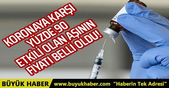 Yüzde 90 etkili olan koronavirüs aşısının fiyatı belli oldu