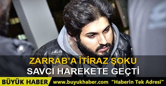 Zarrab'a itiraz şoku