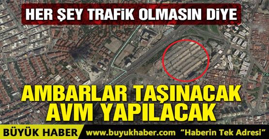 Zeytinburnu’ndaki ambarlar, Hadımköy’e taşınıyor