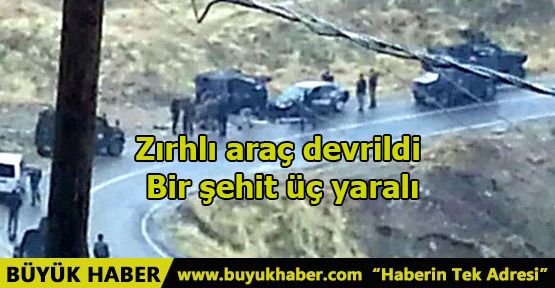 Zırhlı araç devrildi: Bir şehit üç yaralı