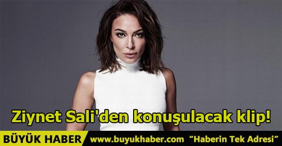 Ziynet Sali'den konuşulacak klip!