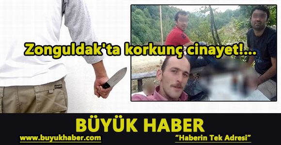 Zonguldak'ta korkunç cinayet!...